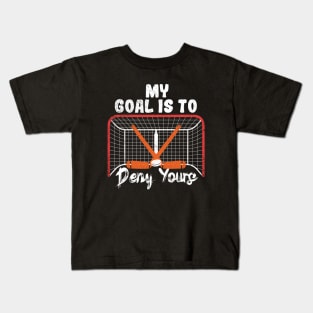My Goal Is To Deny Yours Kids T-Shirt